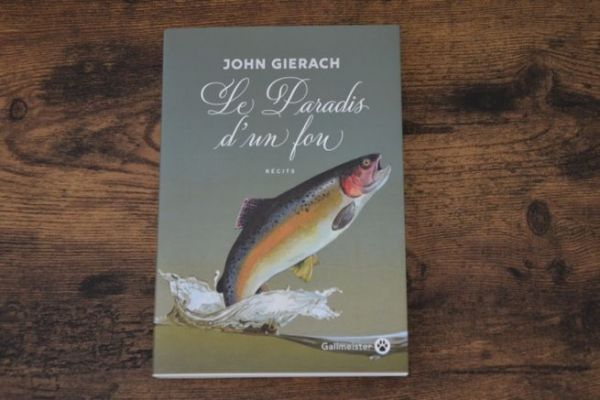 John Gierach's Paradise of a Madman, the insatiable desire to fish